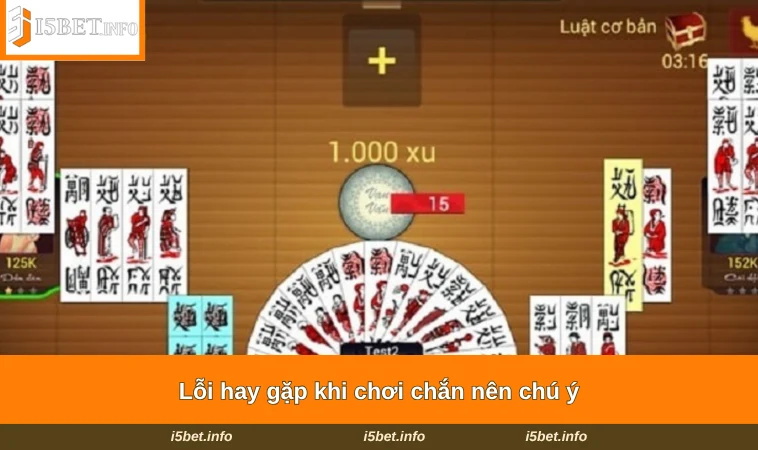 Lỗi hay gặp khi chơi chắn nên chú ý