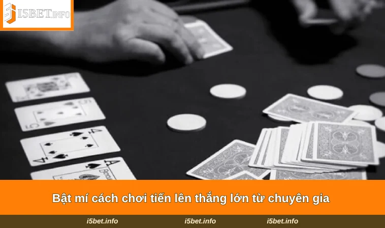 Bật mí cách chơi tiến lên thắng lớn từ chuyên gia 