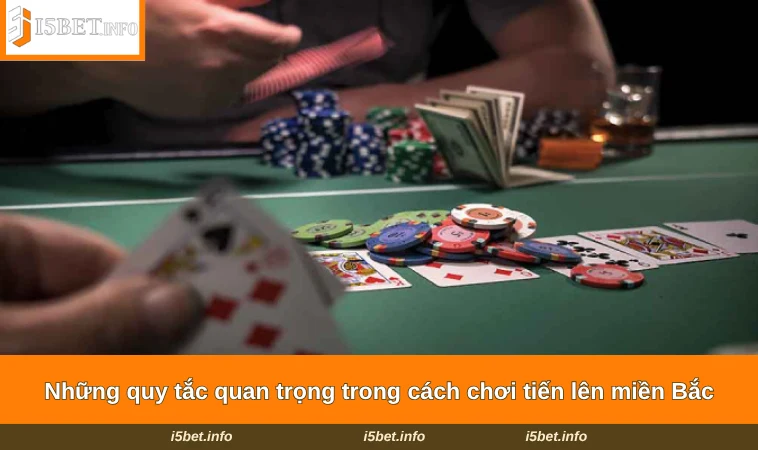 Những quy tắc quan trọng trong cách chơi tiến lên miền Bắc